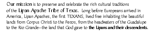 The Lipan Apache Tribe of Texas - preserving our history and culture.